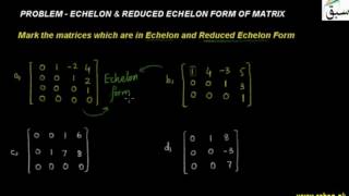 Problem-Echelon and Reduced Echelon Form of Matrix